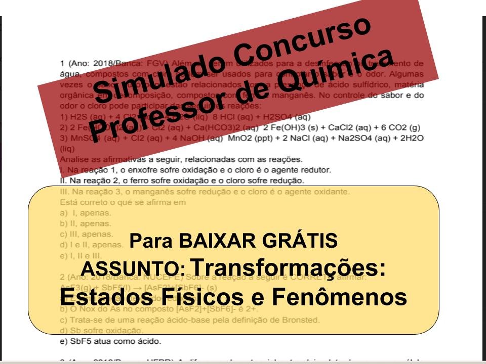 Simulado sobre Transformações: Estados Físicos e Fenômenos Concurso Professor de Química Simulado sobre Transformações: Estados Físicos e Fenômenos Concurso Professor de Química