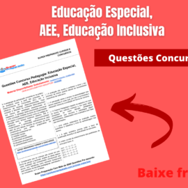 Questões: Educação Especial,  AEE, Educação Inclusiva